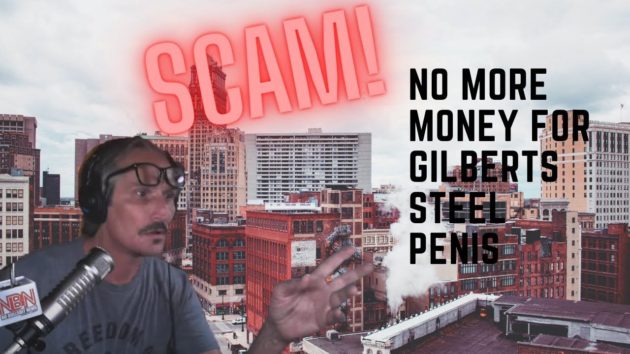 SCAM!– No More Money For Gilberts Steel Penis, Says Skyscraper Guru.