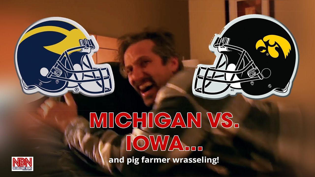 Michigan vs. Iowa… and pig farmer wrasseling!